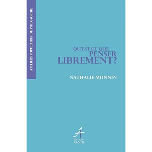 QU'EST-CE QUE PENSER LIBREMENT ?, de Nathalie Monnin | portada del libro