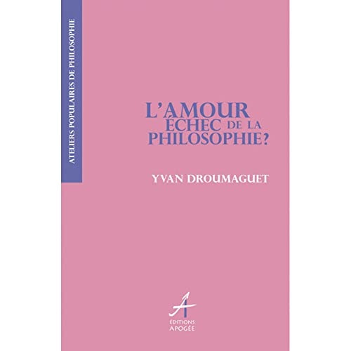 L'AMOUR, ECHEC DE LA PHILOSOPHIE ?, de Yvan Droumaguet | portada del libro