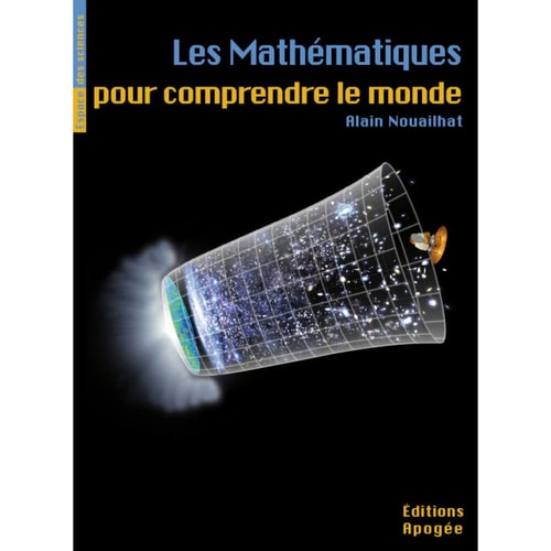 LES MATHEMATIQUES POUR COMPRENDRE LE MONDE, de Alain Nouailhat | portada del libro