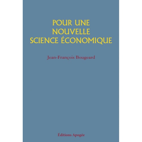 POUR UNE NOUVELLE SCIENCE ECONOMIQUE, de Jean-François Bougeard | portada del libro