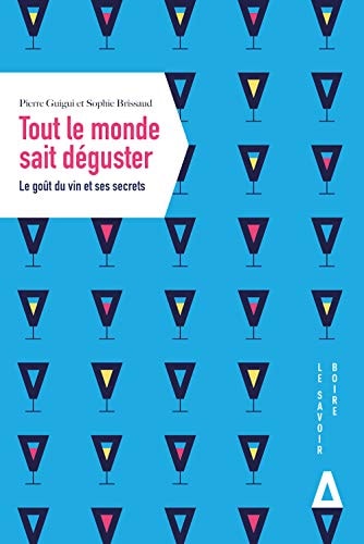 TOUT LE MONDE SAIT DEGUSTER. LE GOUT DU VIN ET SES SECRETS, de Pierre Guigui | portada del libro
