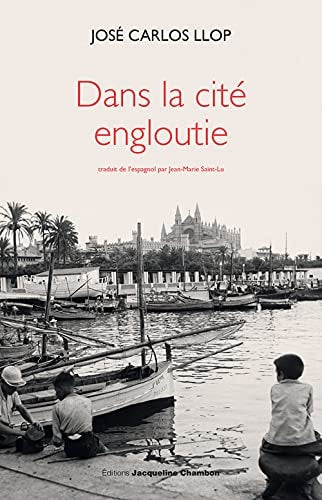 DANS LA CITE ENGLOUTIE, de José Carlos Llop | portada del libro