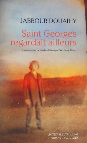 SAINT GEORGES REGARDAIT AILLEURS, de Jabbour Douaihy | portada del libro