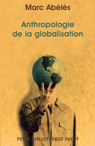 ANTHROPOLOGIE DE LA GLOBALISATION, de Marc Abélès | portada del libro