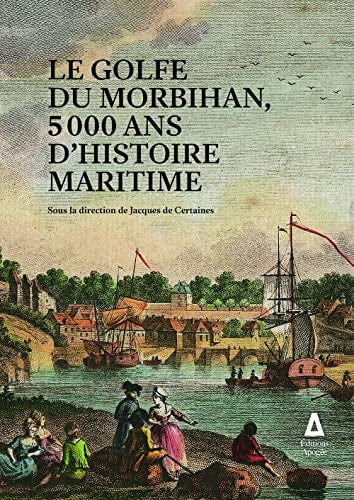 LE GOLFE DU MORBIHAN 5000 ANS D'HISTOIRE MARITIME, de DE CERTAINES JA | portada del libro
