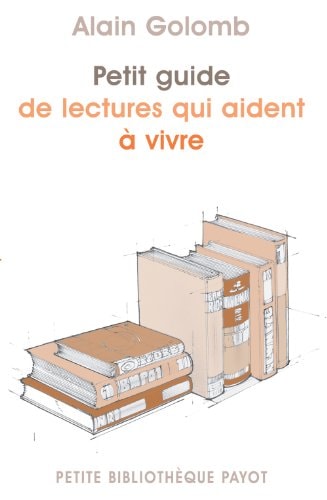 PETIT GUIDE DE LECTURES QUI AIDENT A VIVRE, de Alain Golomb | portada del libro