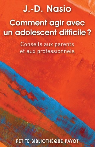 COMMENT AGIR AVEC UN ADOLESCENT DIFFICILE, de Juan David Nasio | portada del libro