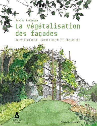 VEGETALISATION DES FACADES, de Xavier Lagurgue | portada del libro