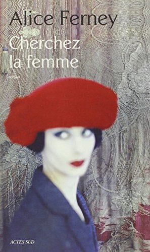 CHERCHEZ LA FEMME, de Alice Ferney | portada del libro