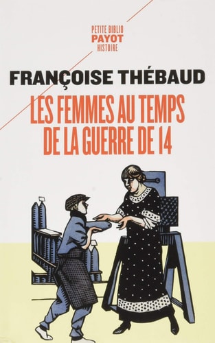 LES FEMMES AU TEMPS DE LA GUERRE DE 14, de Françoise Thébaud | portada del libro