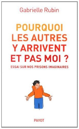 POURQUOI LES AUTRES Y ARRIVENT ET PAS MOI, de Gabrielle Rubin | portada del libro