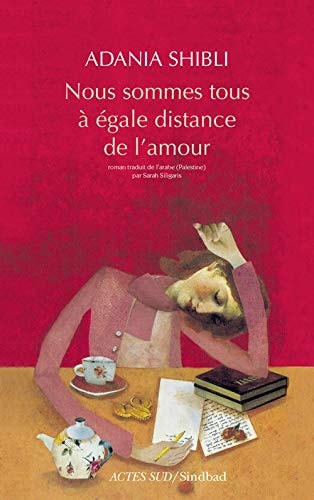 NOUS SOMMES TOUS A EGALE DISTANCE DE LAMOUR, de Adania Shibli | portada del libro