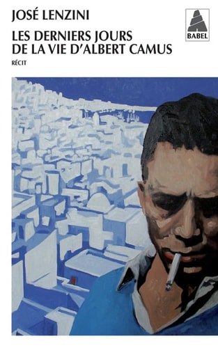 LES DERNIERS JOURS DE LA VIE D'ALBERT CAMUS, de José Lenzini | portada del libro