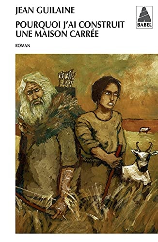 POURQUOI J'AI CONSTRUIT UNE MAISON CARREE, de Jean Guilaine | portada del libro