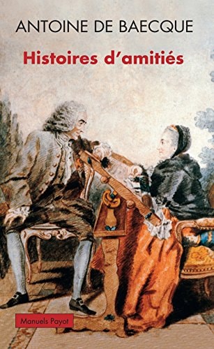 HISTOIRES DAMITIES, de Antoine de Baecque | portada del libro