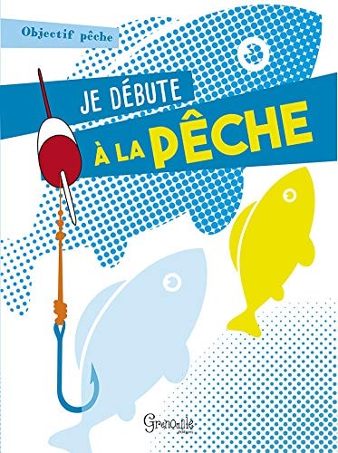 JE DEBUTE A LA PECHE, de Patrick Guillotte | portada del libro