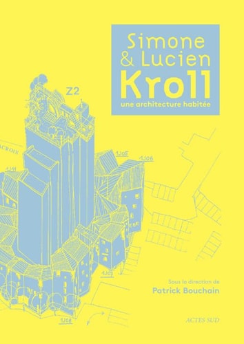 SIMONE ET LUCIEN KROLL, UNE ARCHITECTURE HABITEE, de Patrick Bouchain | portada del libro