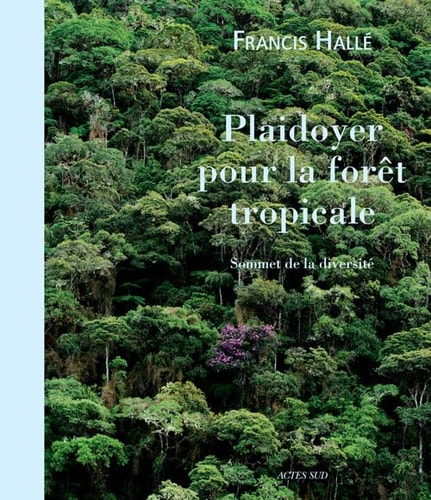 PLAIDOYER POUR LA FORÒT TROPICALE, de Francis Hallé | portada del libro