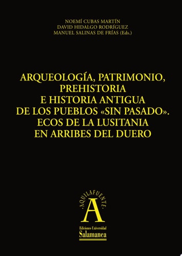 Arqueología, patrimonio,prehistoria e historia antigua de los pueblos sin pasado.Ecos de la Lusitani, de Manuel Salinas de Fr