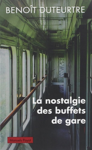 LA NOSTALGIE DES BUFFETS DE GARE, de Benoît Duteurtre | portada del libro