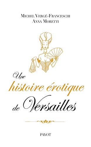 UNE HISTOIRE EROTIQUE DE VERSAILLES, de Michel Vergé-Franceschi | portada del libro