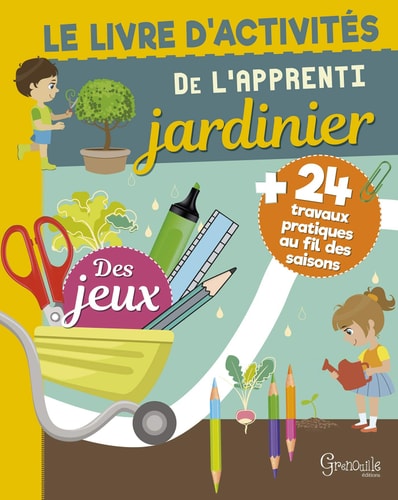 LE LIVRE D'ACTIVITES DE L'APPRENTI JARDINIER, de Grenouille éditions | portada del libro