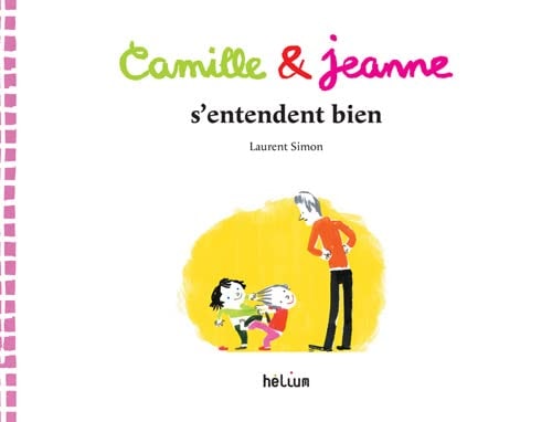 CAMILLE ET JEANNE S'ENTENDENT BIEN, de Laurent Simon (auteur pour la jeunesse).) | portada del libro