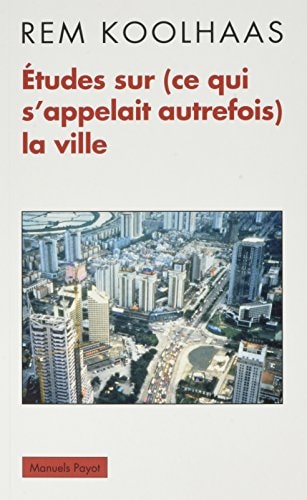 ETUDES SUR CE QUI SAPPELAIT AUTREFOIS LA VILLE, de Rem Koolhaas | portada del libro