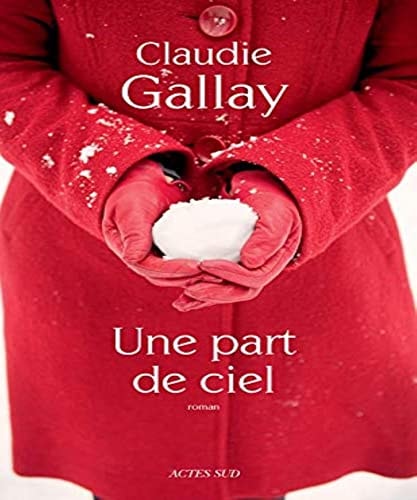 UNE PART DE CIEL, de Claudie Gallay | portada del libro