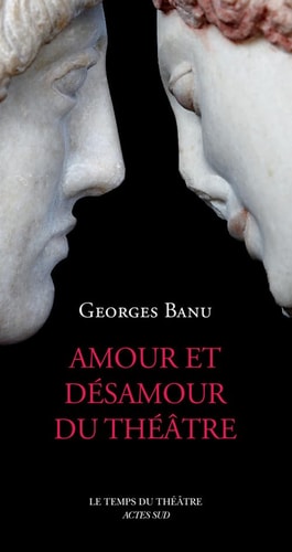 AMOUR ET DESAMOUR DU THE¶TRE, de Georges Banu | portada del libro