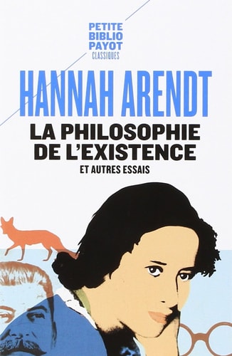 LA PHILOSOPHIE DE LEXISTENCE ET AUTRES ESSAIS, de Hannah Arendt | portada del libro