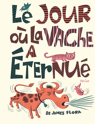 LE JOUR OU LA VACHE A ETERNUE, de James Flora | portada del libro