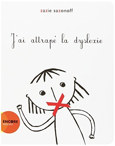 J'AI ATTRAPE LA DYSLEXIE, de Zazie Sazonoff | portada del libro