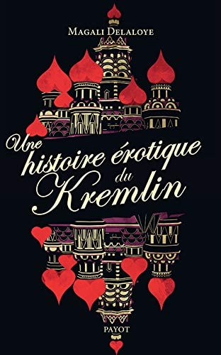 UNE HISTOIRE EROTIQUE DU KREMLIN, de MAGALI DELALOYE | portada del libro