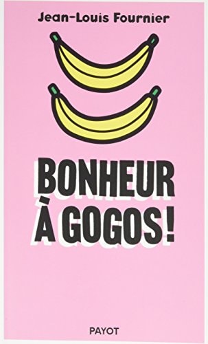 BONHEUR A GOGOS, de Jean-Louis Fournier | portada del libro
