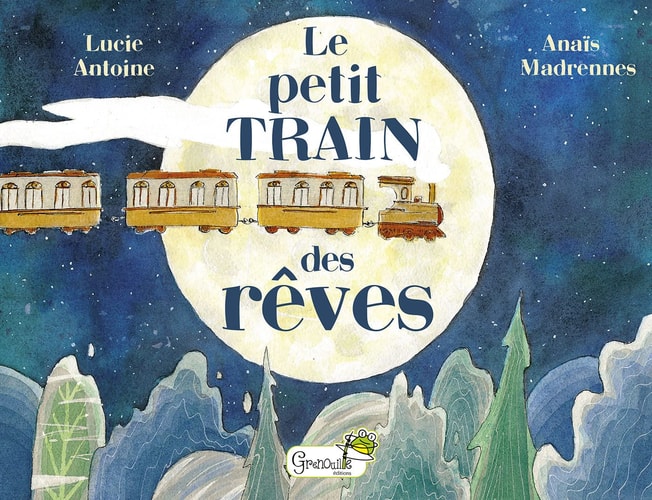 LE PETIT TRAIN DES REVES, de Anaïs Madrennes | portada del libro