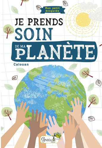 JE PRENDS SOIN DE MA PLANETE MON PETIT ECOGUIDE, de Calouan | portada del libro