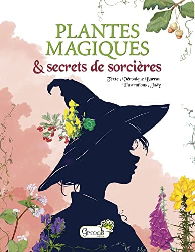 PLANTES MAGIQUES ET SECRETS DE SORCIERES, de Véronique Barrau | portada del libro