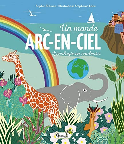 UN MONDE ARC-EN-CIEL L'ECOLOGIE EN COULEURS, de Sophie Blitman | portada del libro