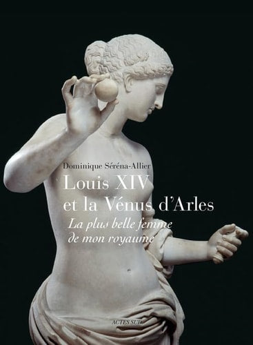 LOUIS XIV ET LA VENUS DARLES, de Dominique Serena-Allier | portada del libro