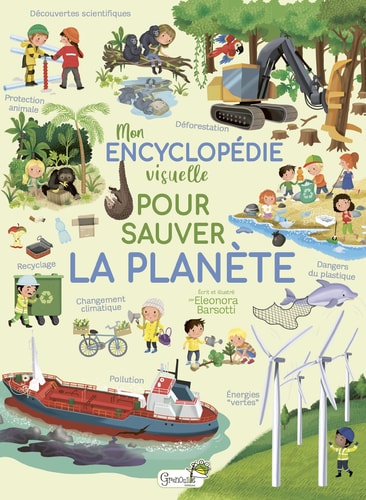 MON ENCYCLOPEDIE VISUELLE POUR SAUVER LA PLANETE, de Eleonora Barsotti | portada del libro