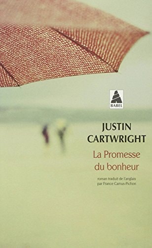 LA PROMESSE DU BONHEUR, de Justin Cartwright | portada del libro
