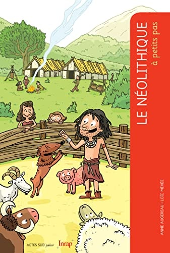LE NEOLITHIQUE A PETITS PAS, de Anne Augereau | portada del libro