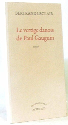 LE VERTIGE DANOIS DE PAUL GAUGUIN, de Bertrand Leclair | portada del libro