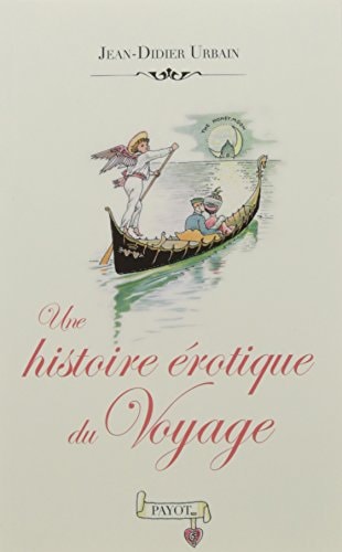 UNE HISTOIRE EROTIQUE DU VOYAGE, de Jean-Didier Urbain | portada del libro