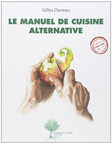 LE MANUEL DE CUISINE ALTERNATIVE, de Gilles Daveau | portada del libro