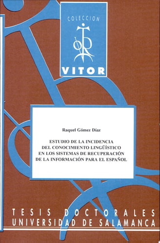 Estudio de la incidencia del conocimiento lingüístico en los sistemas de recuperación de la informac, de Gómez Díaz | portada