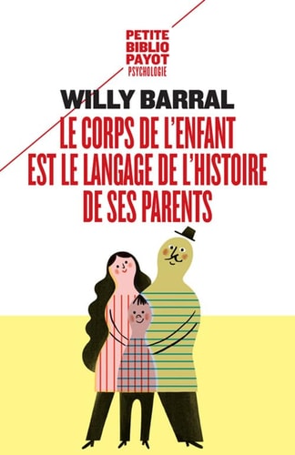 LE CORPS DE LENFANT EST LE LANGAGE DE LHISTOIRE DE SES PAREN, de Willy Barral | portada del libro