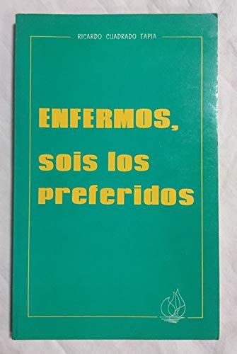 Enfermos, sois los preferidos, de CUADRADO TAPIA | portada del libro