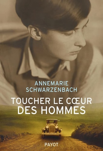 TOUCHER LE COEUR DES HOMMES, de Annemarie Schwarzenbach | portada del libro